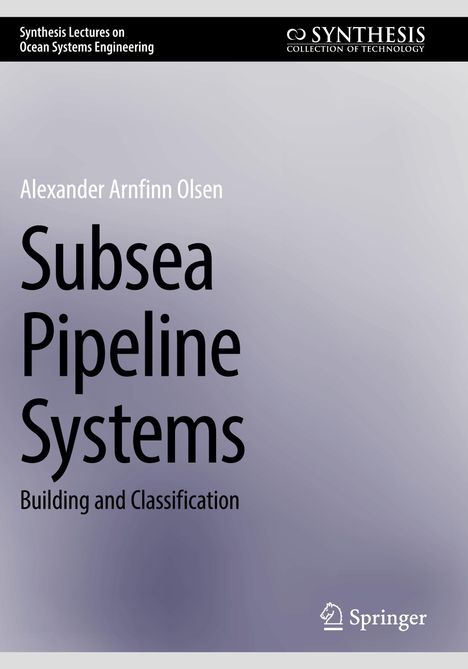 „Synthesis Lectures on Ocean Systems Engineering.“ Eine Publikation von Alexander Arnfinn Olsen über Unterwasser-Pipelines.