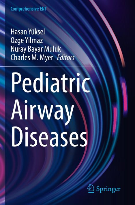 Titel: "Pediatric Airway Diseases". Autoren: Hasan Yüksel, Ozge Yilmaz, Nuray Bayar Muluk, Charles M. Myer. Abstrakte Linien.