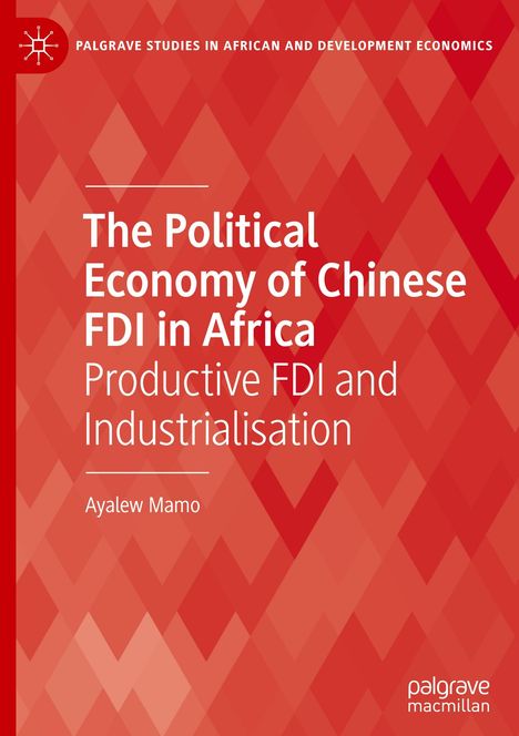 Ayalew Mamo: The Political Economy of Chinese FDI in Africa, Buch