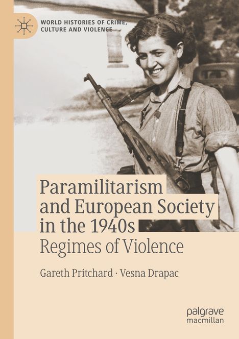 "Paramilitarism and European Society in the 1940s: Regimes of Violence" von Gareth Pritchard, Vesna Drapac. Schwarz-Weiß-Foto von Frau mit Gewehr.
