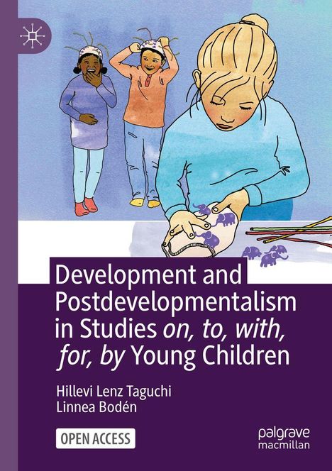 „Development and Postdevelopmentalism in Studies on, to, with, for, by Young Children“ von Hillevi Lenz Taguchi, Linnea Bodén. Illustration: Drei Kinder basteln fröhlich mit Papier und Farben.