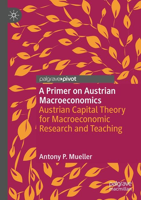 Titel: "A Primer on Austrian Macroeconomics". Gelbes Blättermuster auf magentafarbenem Hintergrund.