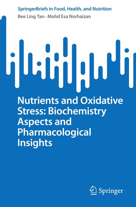 Mohd Esa Norhaizan: Nutrients and Oxidative Stress: Biochemistry Aspects and Pharmacological Insights, Buch