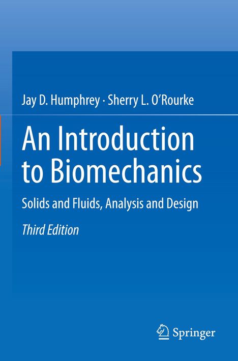 Titel: "An Introduction to Biomechanics". Autoren: Jay D. Humphrey, Sherry L. O’Rourke. Verlag: Springer. Dritte Ausgabe.