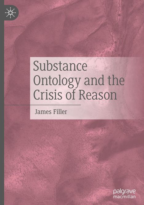 James Filler: Substance Ontology and the Crisis of Reason, Buch