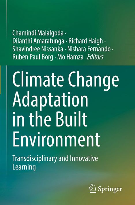 Titel: Climate Change Adaptation in the Built Environment. Autoren: Chamindi Malalgoda, Dilanthi Amaratunga, Richard Haigh.