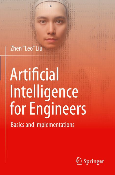 „Artificial Intelligence for Engineers: Basics and Implementations“ von Zhen "Leo" Liu. Illustration: Menschengesicht auf Binärcode.