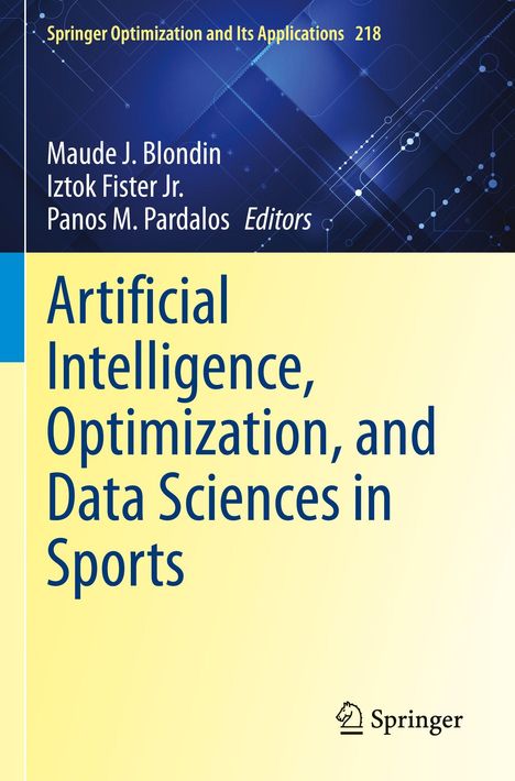Buchtitel: "Artificial Intelligence, Optimization, and Data Sciences in Sports", Herausgeber: Maude J. Blondin, Iztok Fister Jr., Panos M. Pardalos. Oben links: "Springer Optimization and Its Applications 218". Unten rechts ist das Springer-Logo.
