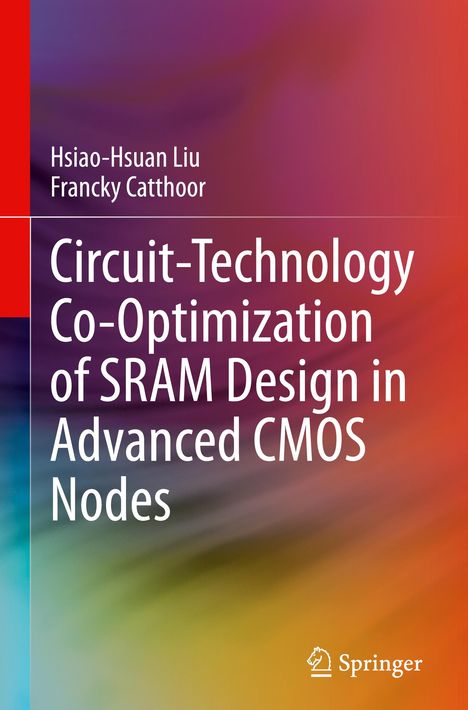 Francky Catthoor: Circuit-Technology Co-Optimization of SRAM Design in Advanced CMOS Nodes, Buch