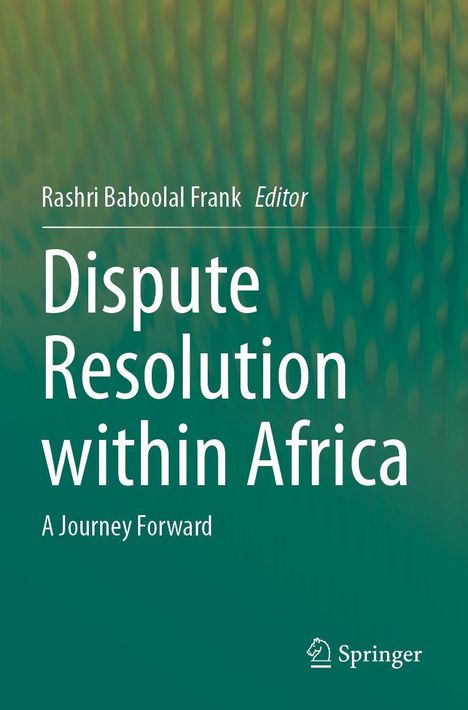 Titel: "Dispute Resolution within Africa: A Journey Forward", Editor: Rashri Baboolal Frank. Grüner Hintergrund mit Springer-Logo.