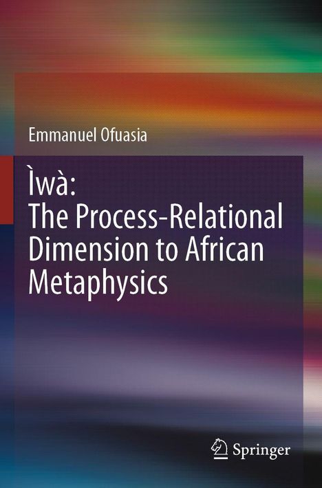 Text: "Emmanuel Ofuasia. Ìwà: The Process-Relational Dimension to African Metaphysics." Hintergrund: Farbige, verschwommene Verläufe.