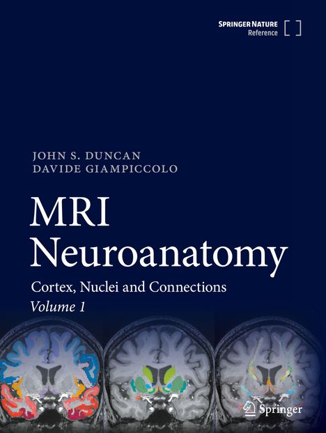 „John S. Duncan, Davide Giampiccolo, MRI Neuroanatomy, Cortex, Nuclei and Connections, Volume 1“. Unten drei bunte Gehirnscans.