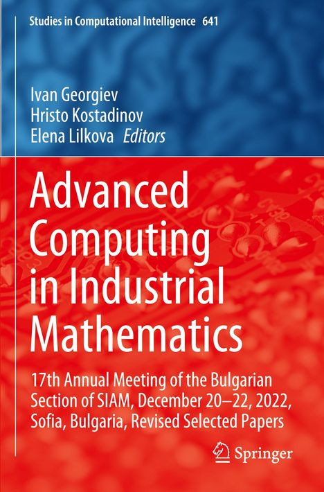Titel: "Advanced Computing in Industrial Mathematics". Autoren: Ivan Georgiev, Hristo Kostadinov, Elena Lilkova. Verlag: Springer.