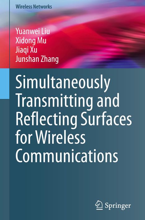 Yuanwei Liu: Simultaneously Transmitting and Reflecting Surfaces for Wireless Communications, Buch