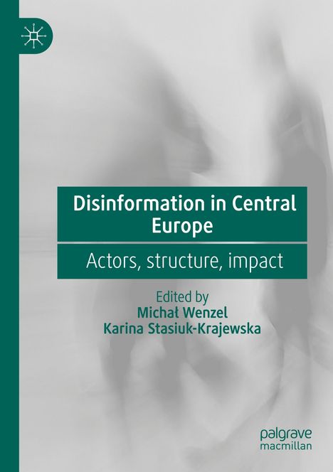 "Disinformation in Central Europe: Actors, structure, impact. Edited by Michał Wenzel, Karina Stasiuk-Krajewska." Logo oben.