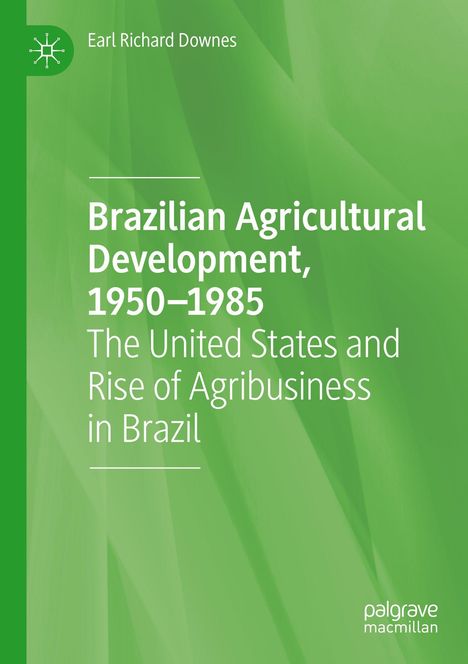 Titel: „Brazilian Agricultural Development, 1950–1985“. Autor: Earl Richard Downes. Grüner Hintergrund.