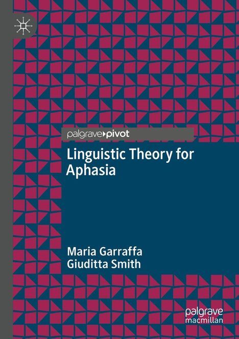 Cover: "Linguistic Theory for Aphasia" von Maria Garraffa und Giuditta Smith. Rote geometrische Muster auf blauem Hintergrund.