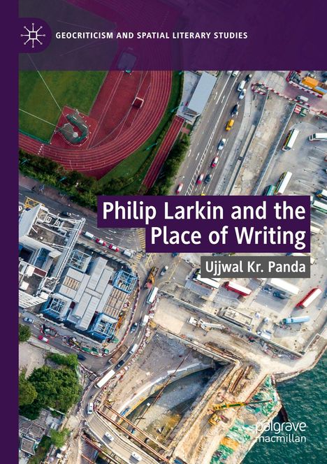 "Philip Larkin and the Place of Writing" von Ujjwal Kr. Panda. Luftaufnahme von Stadt und Sportplatz.