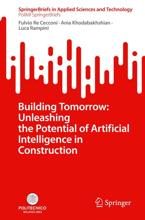 Fulvio Re Cecconi: Building Tomorrow: Unleashing the Potential of Artificial Intelligence in Construction, Buch