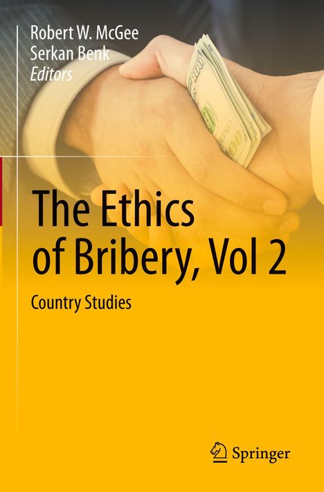 "The Ethics of Bribery, Vol 2", Country Studies, Robert W. McGee, Serkan Benk, Editors. Hände, eine mit Geldbündel. Springer-Logo unten.