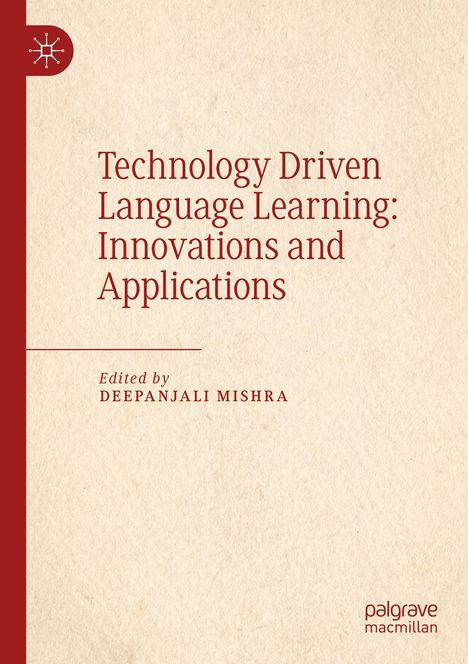 Titel: Technology Driven Language Learning: Innovations and Applications. Herausgegeben von Deepanjali Mishra. Links ein Logo.