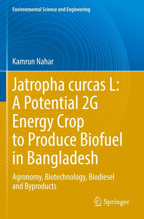 Buchtitel: Jatropha curcas L: A Potential 2G Energy Crop to Produce Biofuel in Bangladesh. Autorenname: Kamrun Nahar.