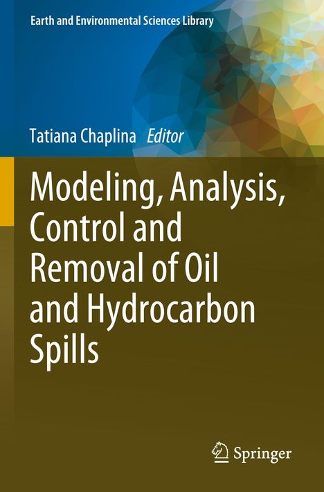 Buchtitel: "Modeling, Analysis, Control and Removal of Oil and Hydrocarbon Spills", Autor: Tatiana Chaplina, Springer-Logo.