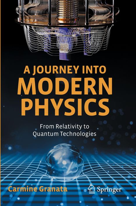 "A Journey into Modern Physics. From Relativity to Quantum Technologies. Carmine Granata." Illustration mit technischem Gerät.