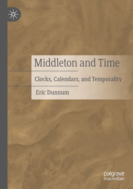 „Middleton and Time: Clocks, Calendars, and Temporality“ von Eric Dunnum. Hintergrund in Braun gehalten. Links ein Logo.