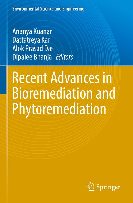 "Recent Advances in Bioremediation and Phytoremediation," Autoren: Ananya Kuanar, Dattatreya Kar, Alok Prasad Das, Dipalee Bhanja.