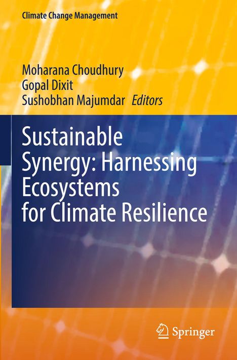 Titel: "Sustainable Synergy: Harnessing Ecosystems for Climate Resilience". Autoren: Moharana Choudhury, Gopal Dixit.