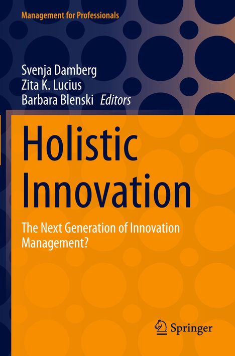 Management for Professionals. Svenja Damberg, Zita K. Lucius, Barbara Blenski Editors. Holistic Innovation. Springer-Logo.