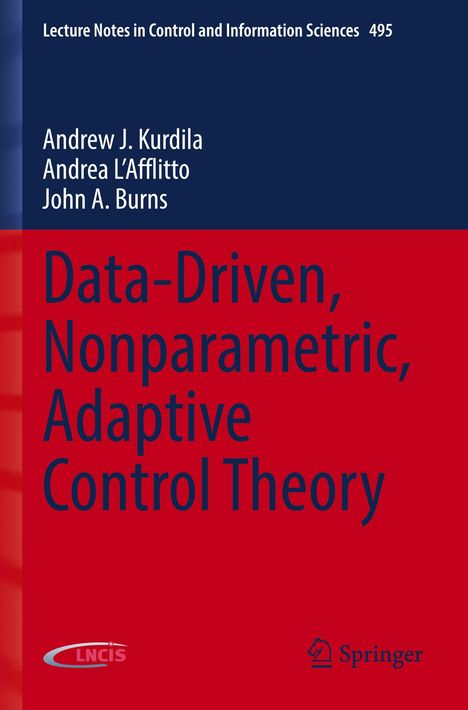 Buchtitel: Data-Driven, Nonparametric, Adaptive Control Theory. Namen: Andrew J. Kurdila, Andrea L'Afflitto, John A. Burns.
