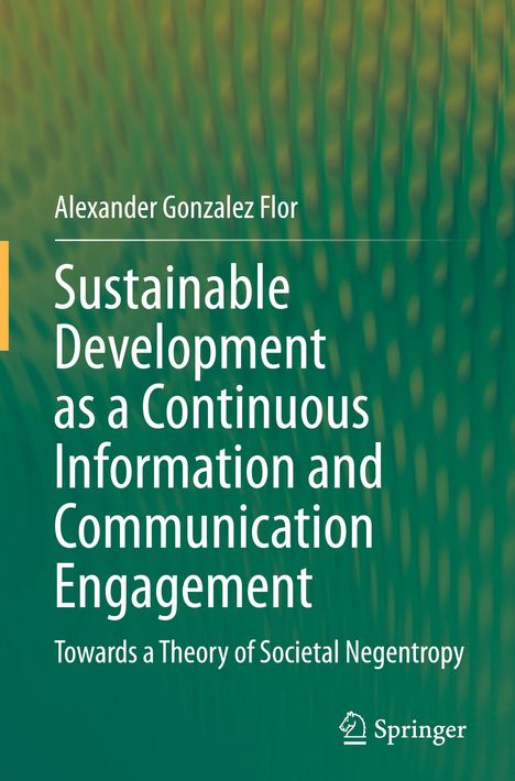 Alexander Gonzalez Flor: Sustainable Development as a Continuous Information and Communication Engagement, Buch