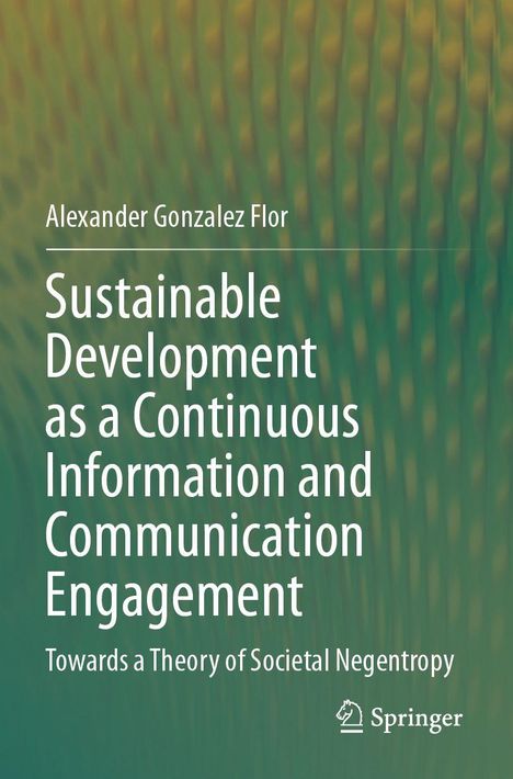 Autor: Alexander Gonzalez Flor. Titel: "Sustainable Development as a Continuous Information and Communication Engagement". Logo unten. Hintergrund: Verschwommene grüne Struktur.