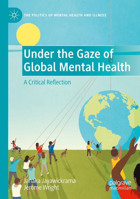"Under the Gaze of Global Mental Health: A Critical Reflection" von Janaka Jayawickrama und Jerome Wright. Illustration zeigt Menschen vor einer großen Erdkugel.