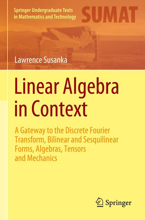 Text: "Linear Algebra in Context" von Lawrence Susanka. Gelb-orange Farbe, Springer Logo unten rechts.