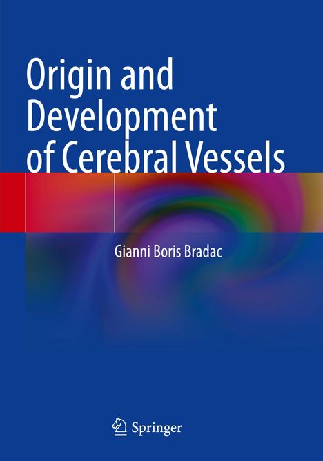 Titel: "Origin and Development of Cerebral Vessels", Autor: Gianni Boris Bradac; blaues Cover mit buntem Verlauf.