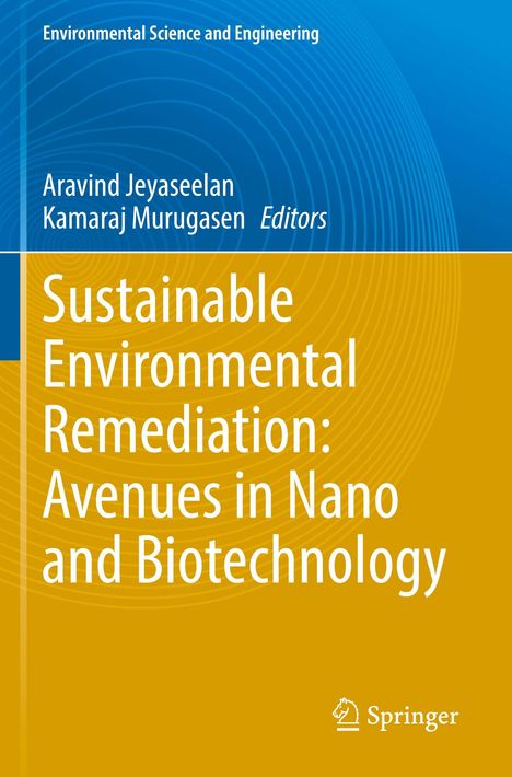 Buchtitel: Sustainable Environmental Remediation: Avenues in Nano and Biotechnology. Autoren: Aravind Jeyaseelan, Kamaraj Murugasen.