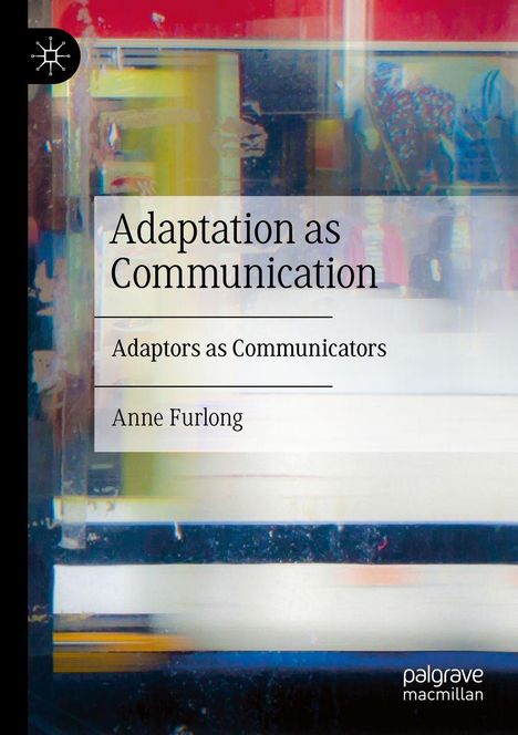 Titel: Adaptation as Communication. Untertitel: Adaptors as Communicators. Autor: Anne Furlong. Buntes abstraktes Design.