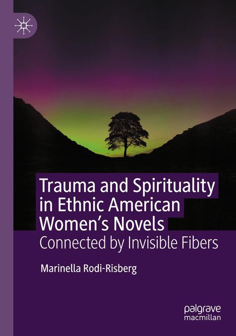 Buchtitel: "Trauma and Spirituality in Ethnic American Women’s Novels". Ein Baum vor farbigem Himmel, im Dunkeln.