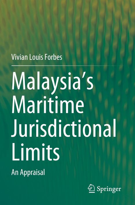 Titel: Malaysia's Maritime Jurisdictional Limits; Autor: Vivian Louis Forbes; Verlag: Springer. Hintergrund: grüne Muster.