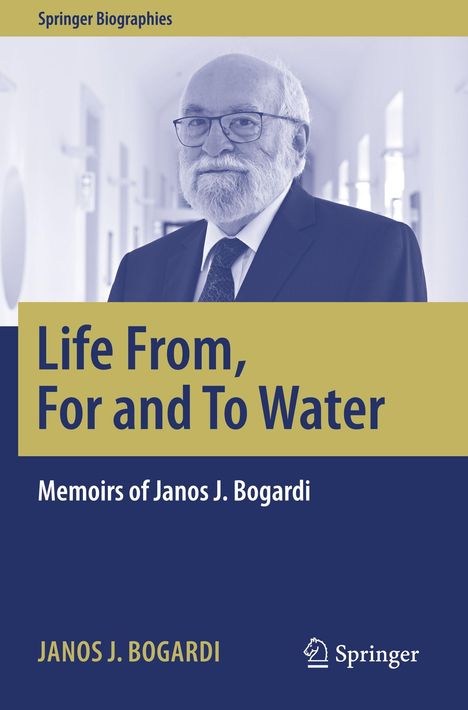 "Life From, For and To Water: Memoirs of Janos J. Bogardi." Ein älterer Herr im Anzug, im Hintergrund ein Flur.