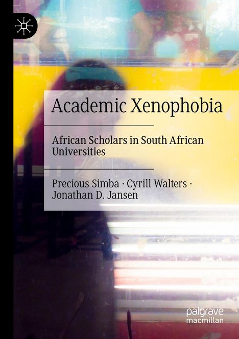 "Academic Xenophobia: African Scholars in South African Universities" von Precious Simba, Cyrill Walters, Jonathan D. Jansen. Verschwommene bunte Hintergrundillustration.