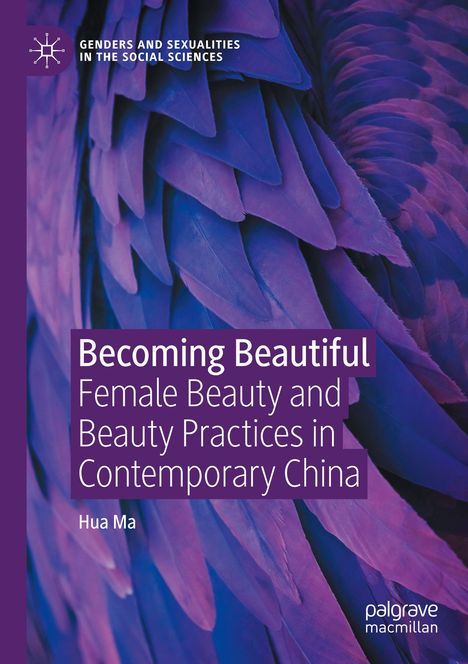 "Becoming Beautiful: Female Beauty and Beauty Practices in Contemporary China" von Hua Ma. Lila Federnstruktur im Hintergrund.