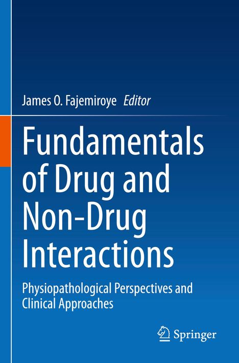 Buchtitel: "Fundamentals of Drug and Non-Drug Interactions". Autor: James O. Fajemiroye. Verlagsname: Springer. Blaues Cover.