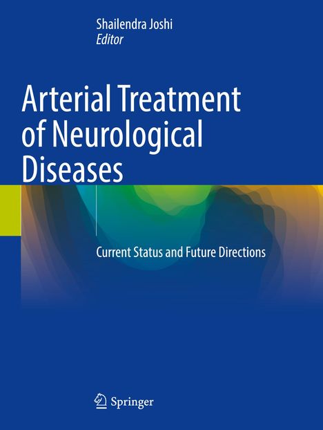 Buchtitel: "Arterial Treatment of Neurological Diseases". Herausgeber: Shailendra Joshi. Unten das Springer-Logo.