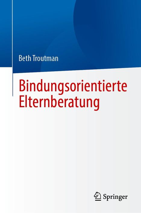 Beth Troutman: Bindungsorientierte Elternberatung, Buch