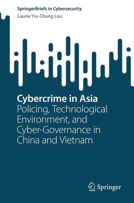 Laurie Yiu-Chung Lau: Cybercrime in Asia, Buch