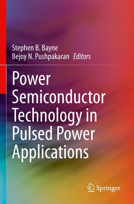Buchtitel: Power Semiconductor Technology in Pulsed Power Applications. Autoren: Stephen B. Bayne, Bejoy N. Pushpakaran.